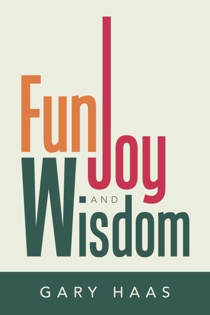 Fun, Joy and Wisdom
