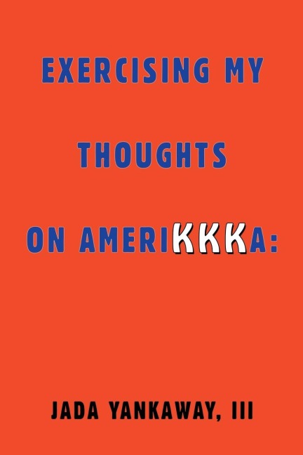 Exercising My Thoughts on Amerikkka: Exercising My Thoughts on Amerikkka: