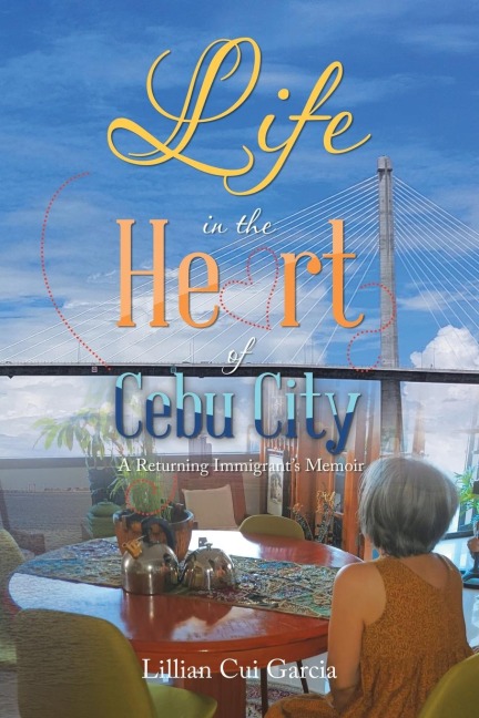 Life in the Heart of Cebu City: : A Returning Immigrant's Memoir