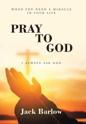 Pray to God: I Always Ask God
