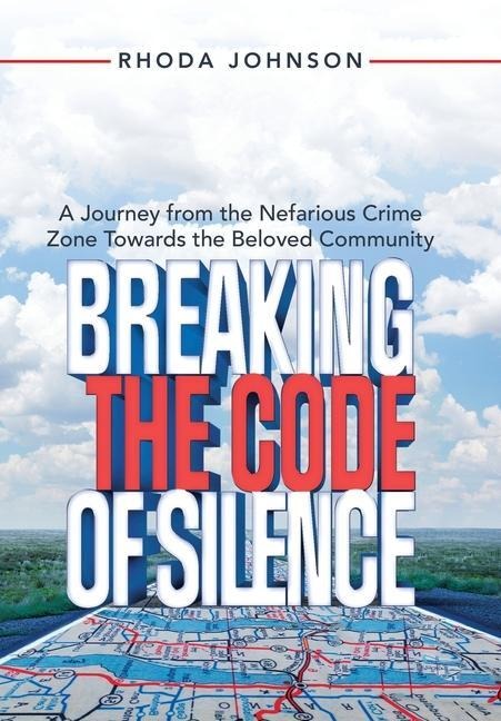 Breaking the Code of Silence: A Journey from the Nefarious Crime Zone Towards the Beloved Community