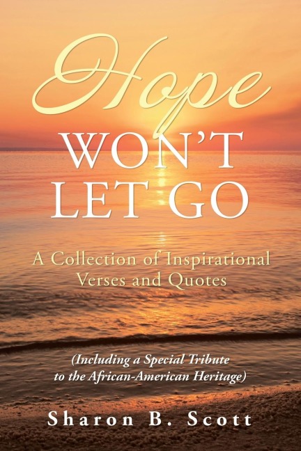 Hope Wont Let Go: A Collection of Inspirational Verses and Quotes