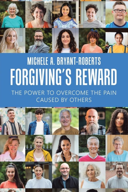 Forgiving's Reward: The Power to Overcome the Pain Caused by Others