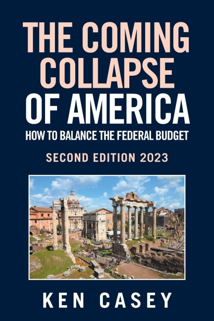 The Coming  Collapse of America: How to Balance     the Federal Budget: Second Edition 2023