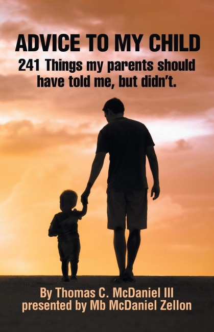 ADVICE TO MY CHILD: 241 Things My Parents Should Have Told Me, but Didn'T.