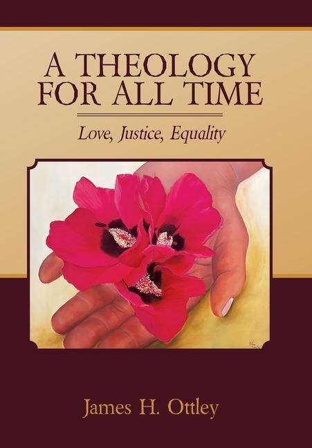 A Theology for All Time: Love, Justice, Equality