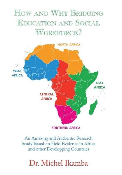 How and Why Bridging Education and Social Workforce?: An Amazing and Authentic Research Study Based on Field Evidence in Africa and Other Developping Countries
