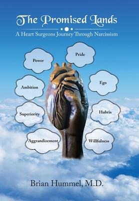 The Promised Lands: A Heart Surgeons Journey Through Narcissism