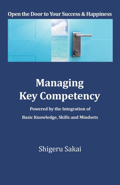 Managing Key Competency: Powered by the Integration of Basic Knowledge, Skills and Mindsets