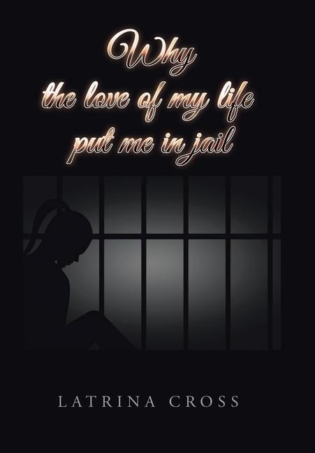 Why the Love of My Life Put Me in Jail