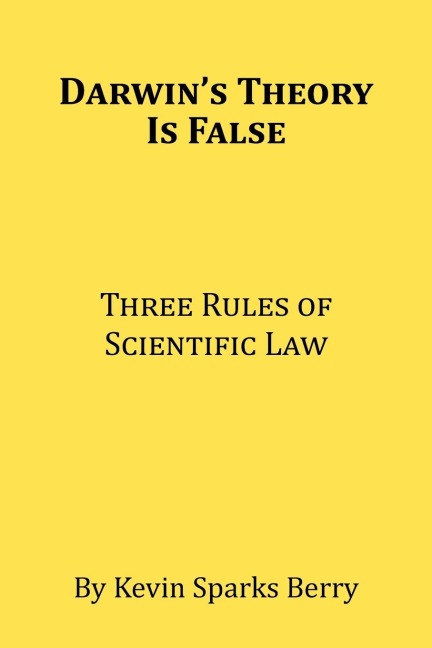 Darwins Theory Is False: Three Rules of Scientific Law