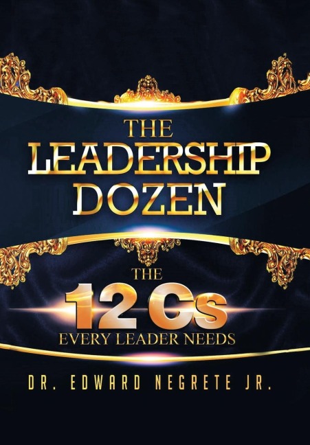 The Leadership Dozen: The 12 Cs Every Leader Needs