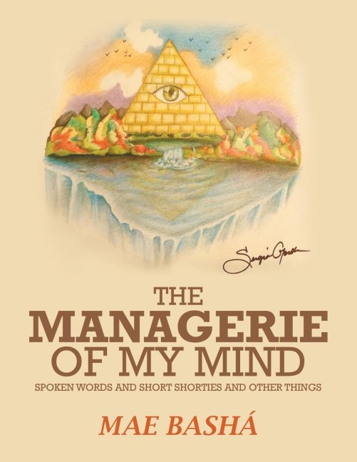 The Managerie  of  My   Mind: Spoken Words  and  Short Shorties and  Other Things