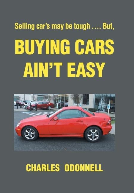 Buying Cars Aint Easy: Selling cars may be tough .... But,