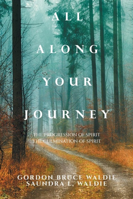 All Along Your Journey: The Progression of Spirit                            the Culmination of Spirit