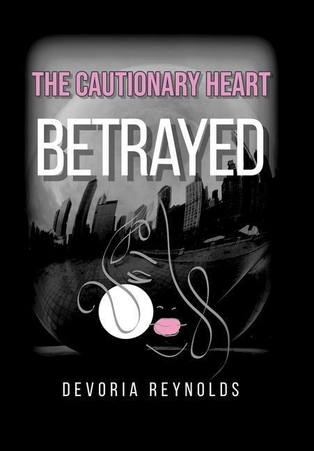 The Cautionary Heart: Betrayed