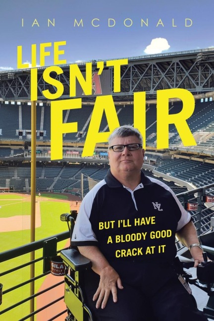 Life Isnt Fair: But ILl Have a Bloody Good Crack at It