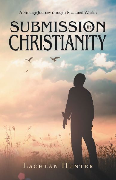 Submission in Christianity: A Strange Journey through Fractured Worlds