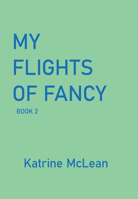 My Flights of Fancy: Book 2