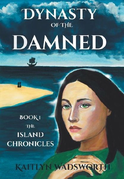Dynasty of the Damned: Book 1 The Island Chronicles