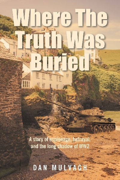 Where The Truth Was Buried: A story of espionage, betrayal, and the long shadow of WW2
