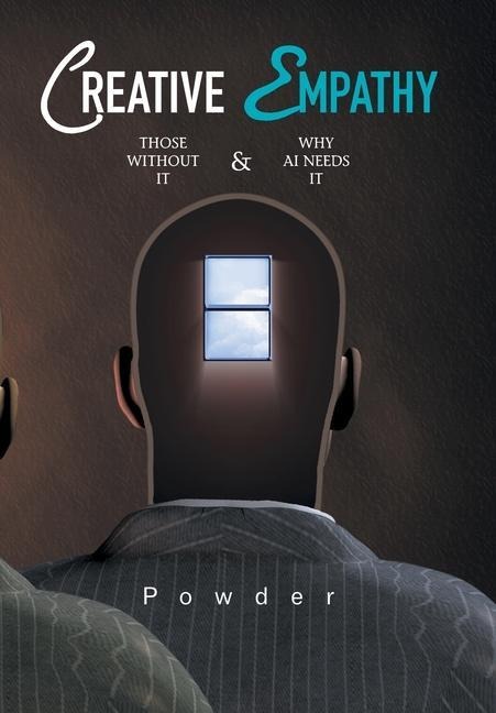 Creative Empathy: Those Without It & Why Ai Needs It