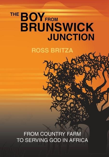 The Boy from Brunswick Junction: From Country Farm to Serving God in Africa