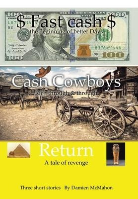 Fast cash Cash Cowboys Return: Fast Cash - the Beginning of better Days Cash Cowboys - Rich through & through Return - A tale of revenge