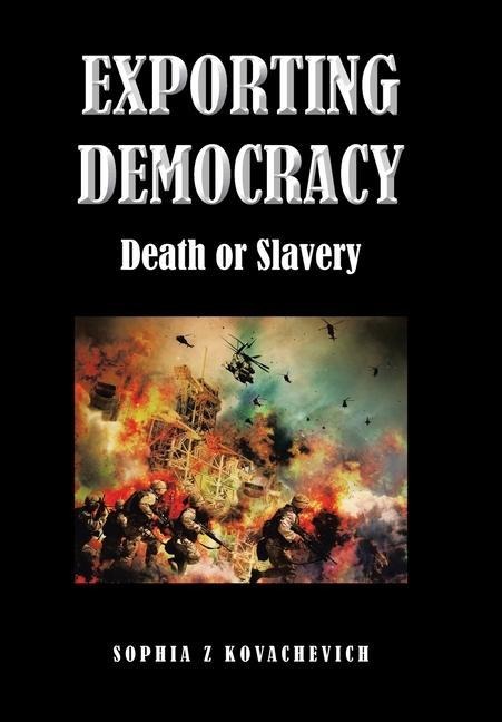 Exporting Democracy: Death or Slavery