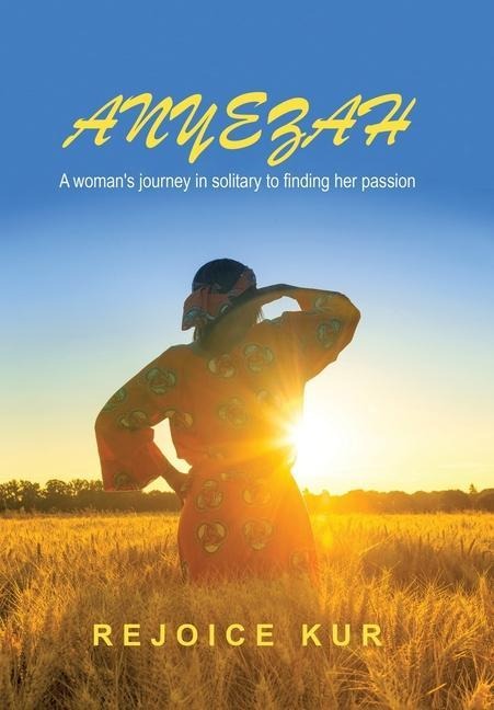 Anyezah: A womans journey in solitary to finding her passion