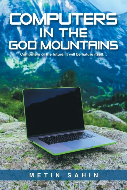 Computers in the God Mountains: Computers of the future; It will be nature itself...