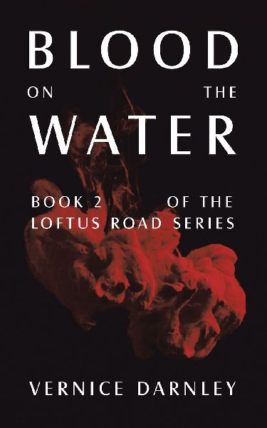 Blood on the Water: Book 2 of the Loftus Road Series
