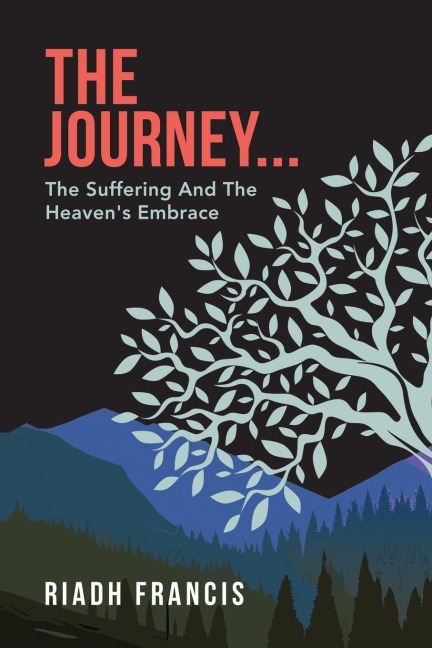 The Journey...: The Suffering And The Heaven's Embrace