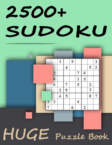 2500+ Sudoku - Huge Puzzle Book Mega Jumbo Giant Book of Sudoku Puzzles - The Biggest, Largest, Fattest, Thickest Sudoku Book on Earth - 2500+ Problems - Easy, Medium, Hard and Expert Levels