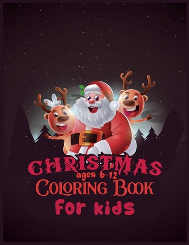Christmas Coloring Book For Kids Ages 6-12 50 Christmas Coloring Pages for Kids Activity Book- (Coloring Books for Toddlers)