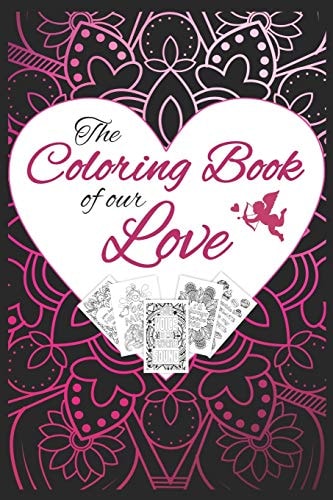 The Coloring Book of Our Love Romantic Quotes Mandala Style I Valentine's Day Appreciation Gift for Husband, Wife, Boyfriend Or Girlfriend I Be in Love and Relax While Coloring