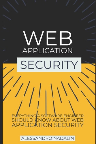 Wasec Web Application Security for the Everyday Software Engineer: Everything a Web Developer Should Know about Application Security: Concise, Condensed and Made to Last.