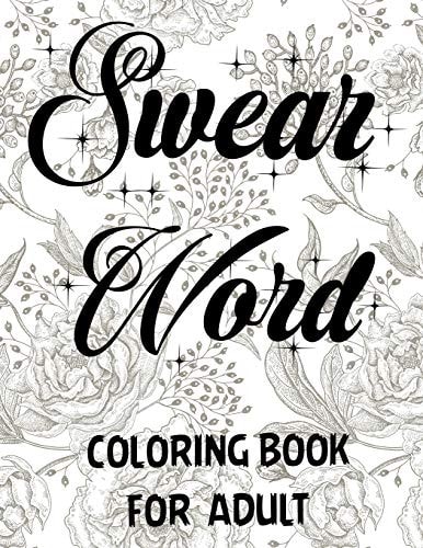 Swear Word Coloring Book for Adult. Adult Swear & Motivational Coloring Book for Stress Relief & Relaxation.