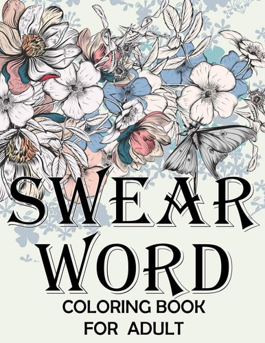 Swear Word Coloring Book for Adult. Adult Swear & Motivational Coloring Book for Stress Relief & Relaxation.