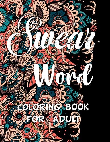 Swear Word Coloring Book for Adult. Adult Swear & Motivational Coloring Book for Stress Relief & Relaxation.