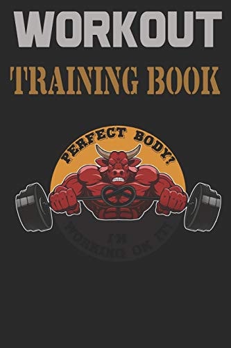 Workout Trainingbook Efficiently and Easily Keep Track of Training Sessions in the Gym Or in Your Own Basement and Record Successes.