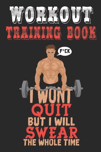 Workout Trainingbook Efficiently and Easily Keep Track of Training Sessions in the Gym Or in Your Own Basement and Record Successes.