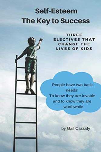 The Key to Success, Self-Esteem Three Electives That Change the Lives of Kids