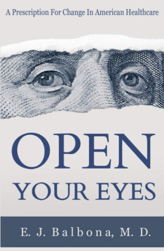 Open Your Eyes A Prescription for Change in American Healthcare