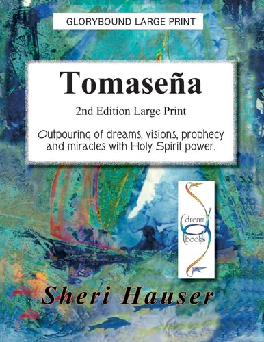 Tomasena Large Print Outpouring of Dreams, Visions, Prophecy and Miracles with Holy Spirit Power