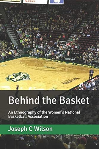 Behind the Basket An Ethnography of the Women's National Basketball Association