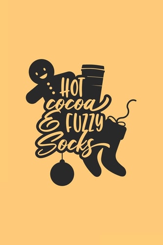Hot Cocoa & Fuzzy Socks Funny Christmas Quote With Ginger Bread And Socks/ Perfect For Winter Season 6x9 120 Pgs