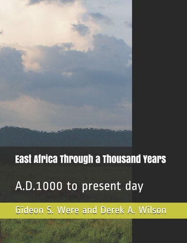 East Africa Through a Thousand Years A. D. 1000 to Present Day