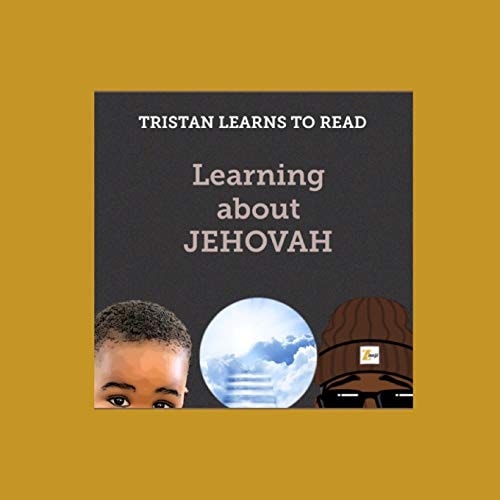 Tristan Learns to Read Learning About Jehovah