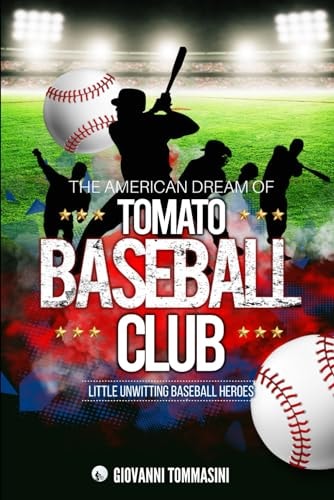 The American Dream of Tomato Baseball Club Little Unwitting Baseball Heroes